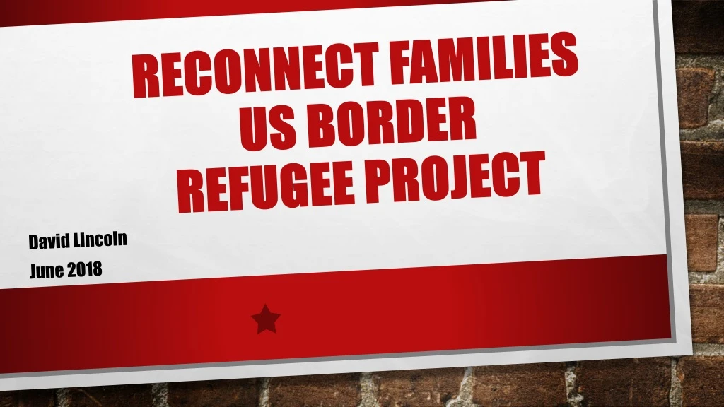 reconnect families us border refugee project