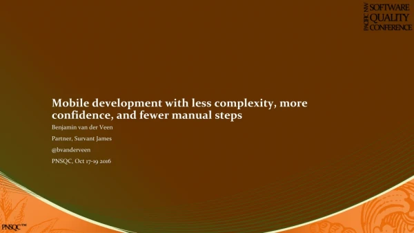 Mobile development with less complexity, more confidence, and fewer manual steps