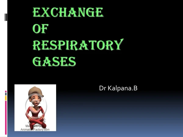 EXCHANGE OF RESPIRATORY GASES