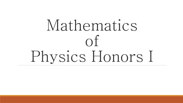 Mathematics of Physics Honors I