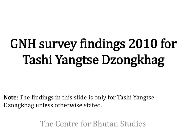 GNH survey findings 2010 for Tashi Yangtse Dzongkhag