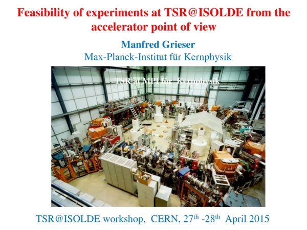 Feasibility of experiments at TSR@ISOLDE from the accelerator point of view