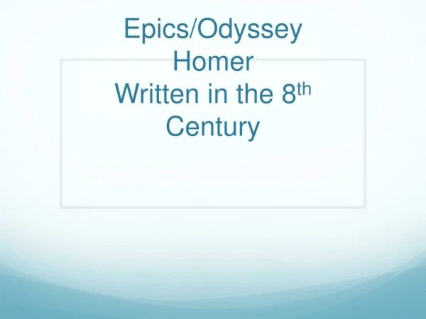 Epics/Odyssey Homer Written in the 8 th Century