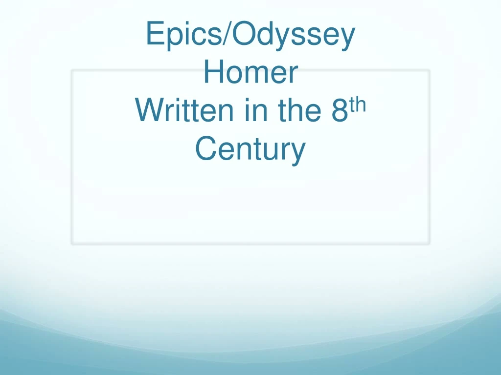 epics odyssey homer written in the 8 th century