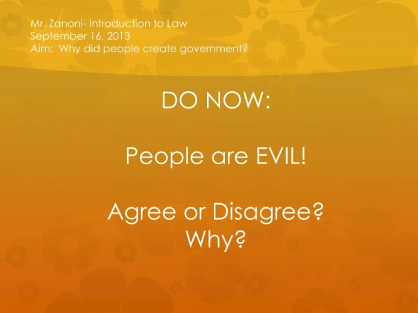Mr. Zanoni- Introduction to Law September 16, 2013 Aim: Why did people create government?
