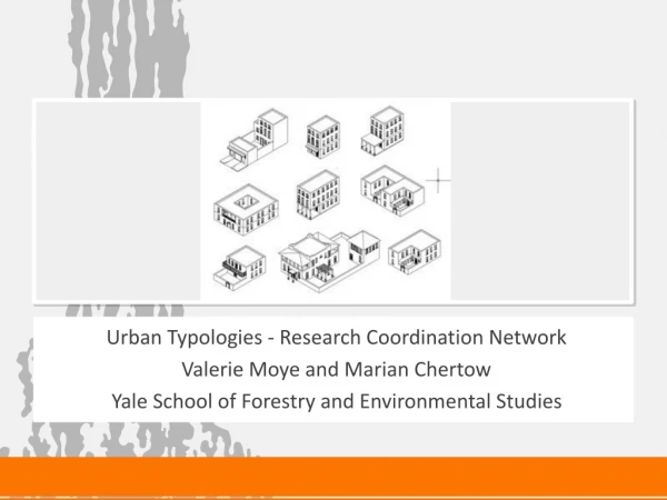 Urban Typologies - Research Coordination Network Valerie Moye and Marian Chertow