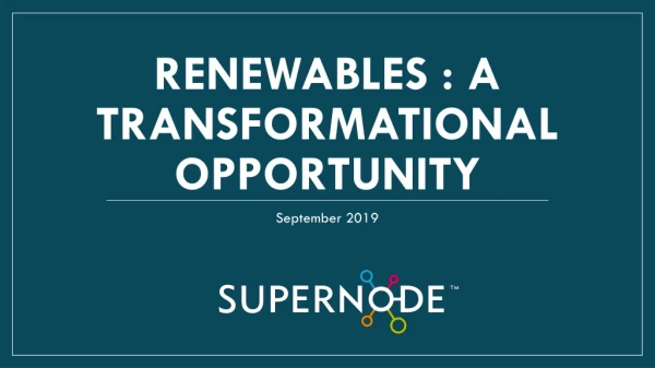 Renewables : A transformational Opportunity