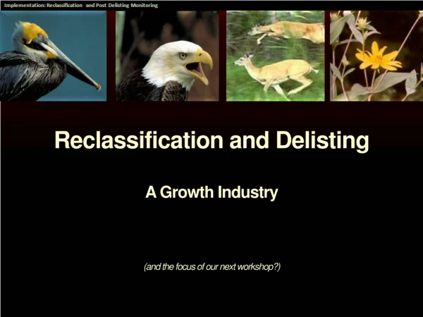 Reclassification and Delisting A Growth Industry (and the focus of our next workshop?)