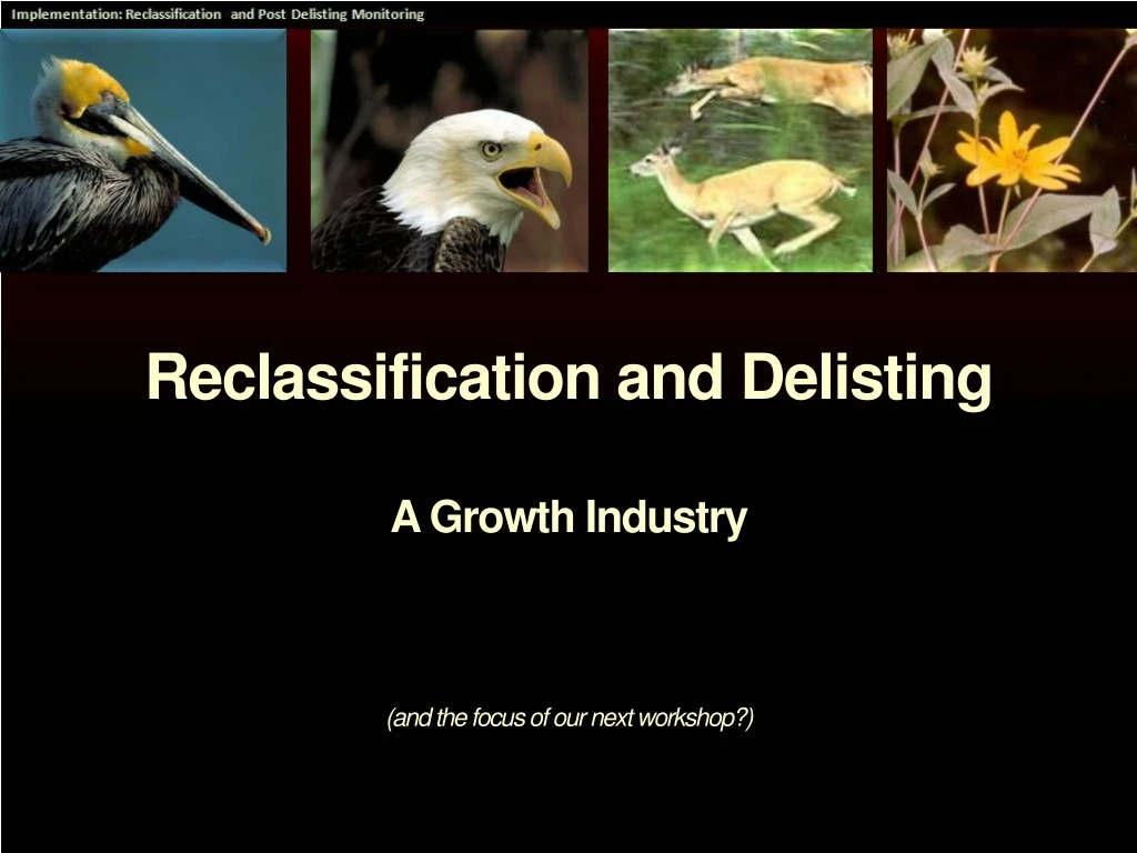 reclassification and delisting a growth industry and the focus of our next workshop