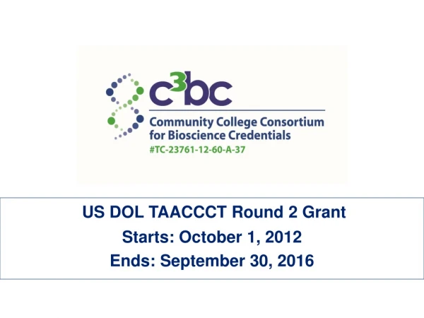 US DOL TAACCCT Round 2 Grant Starts: October 1, 2012 Ends: September 30, 2016