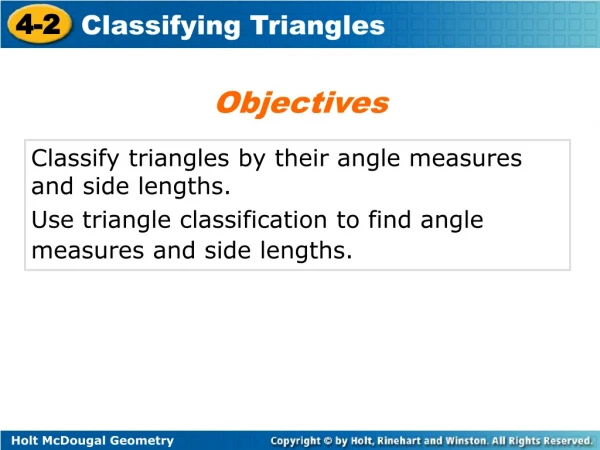 Classify triangles by their angle measures and side lengths.