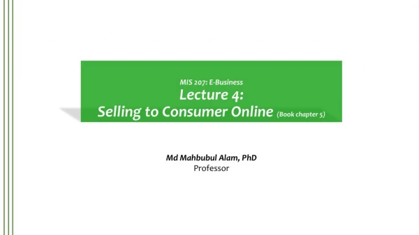 MIS 207: E-Business Lecture 4: Selling to Consumer Online (Book chapter 5)