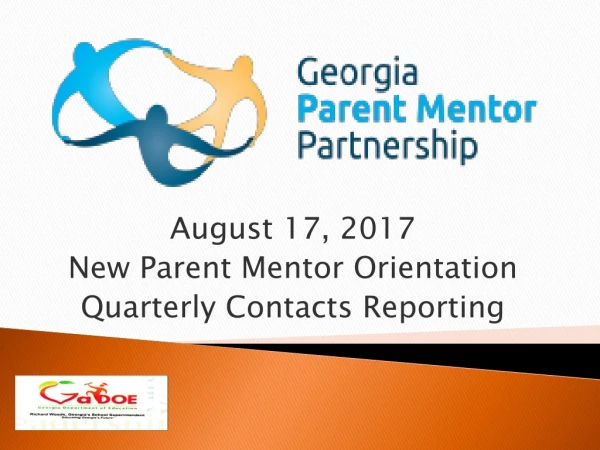 August 17, 2017 New Parent Mentor Orientation Quarterly Contacts Reporting