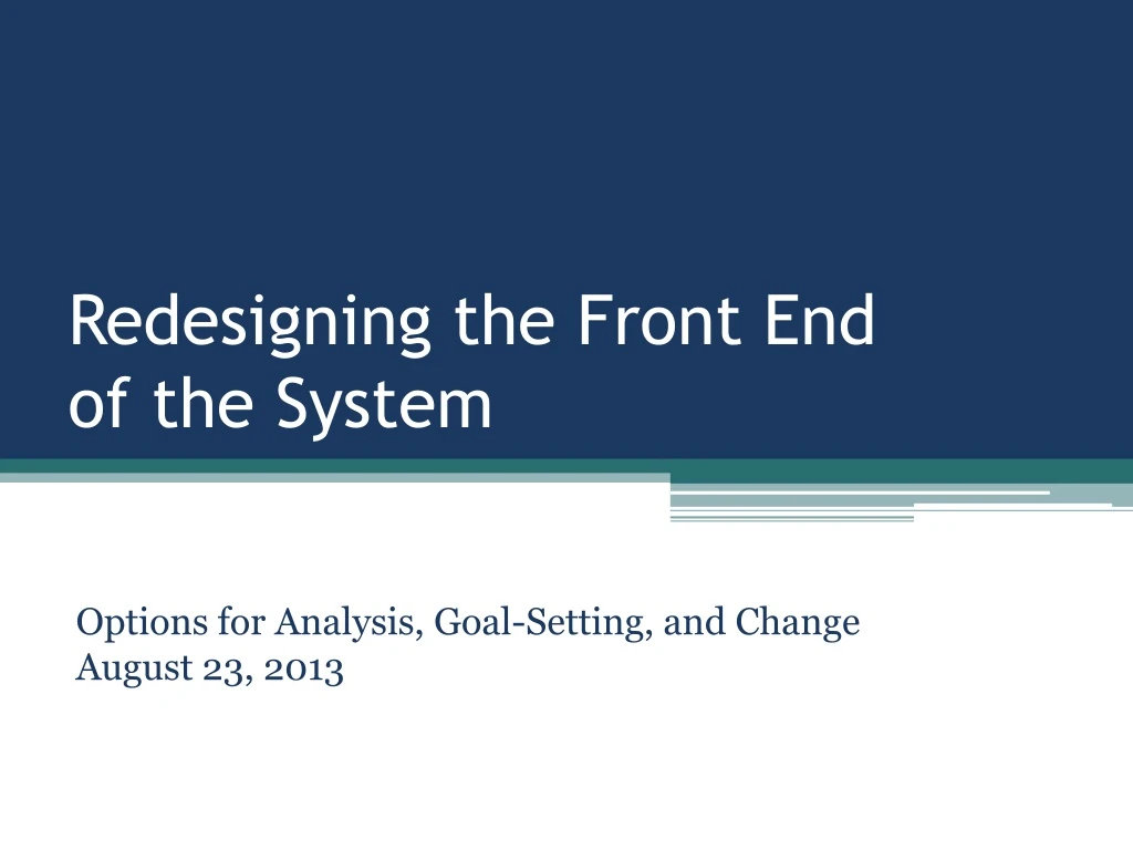 redesigning the front end of the system