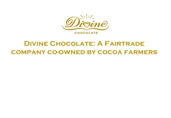 Divine Chocolate: A Fairtrade company co-owned by cocoa farmers