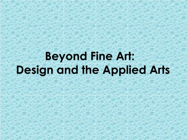 Beyond Fine Art: Design and the Applied Arts