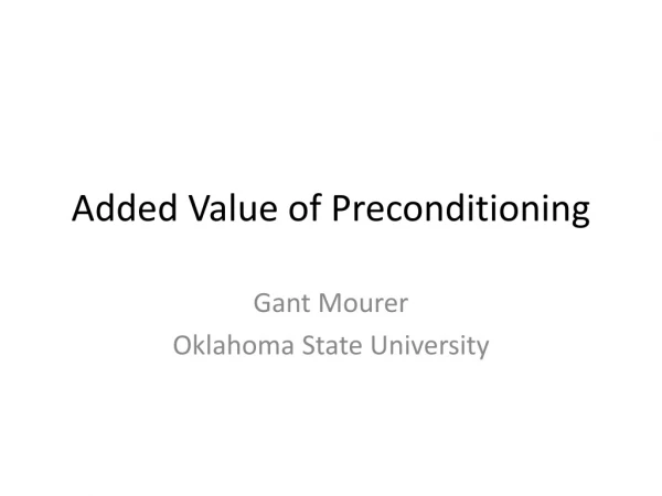 Added Value of Preconditioning