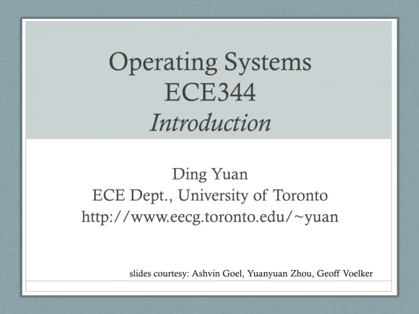 Operating Systems ECE344 Introduction