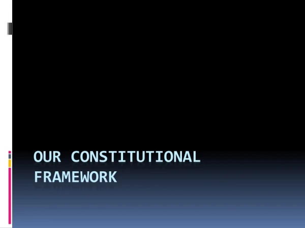 Our Constitutional Framework
