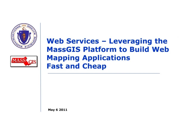 Web Services – Leveraging the MassGIS Platform to Build Web Mapping Applications Fast and Cheap