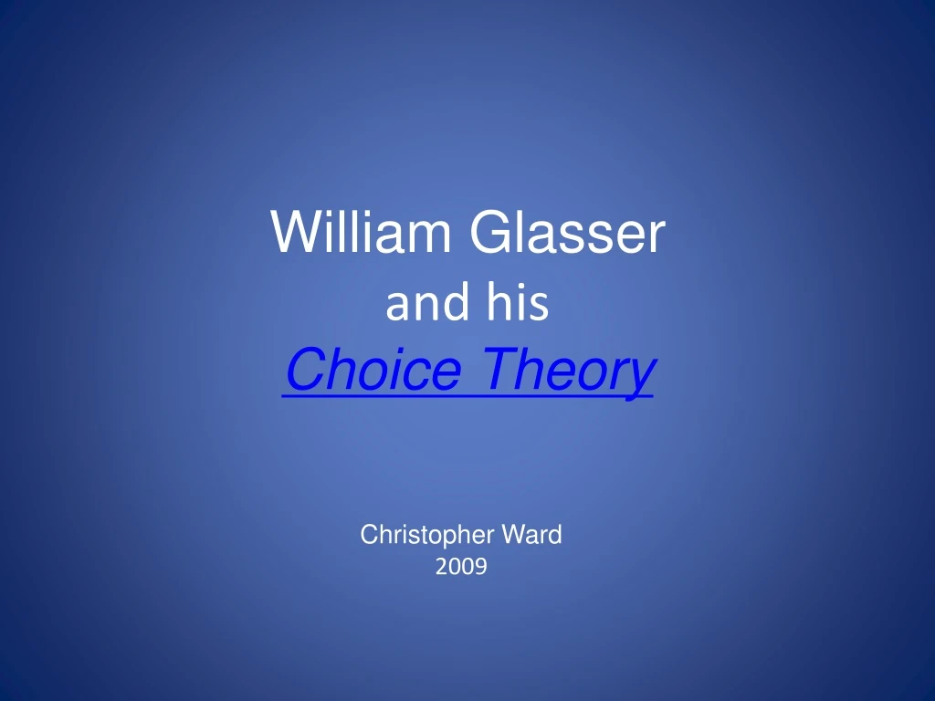 william glasser and his choice theory