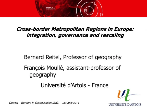 Cross-border Metropolitan Regions in Europe: integration, governance and rescaling