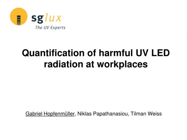 Quantification of harmful UV LED radiation at workplaces