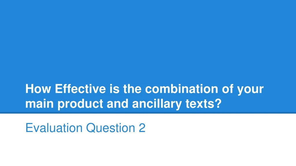 how effective is the combination of your main product and ancillary texts
