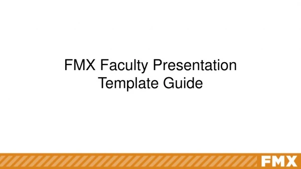 FMX Faculty Presentation Template Guide