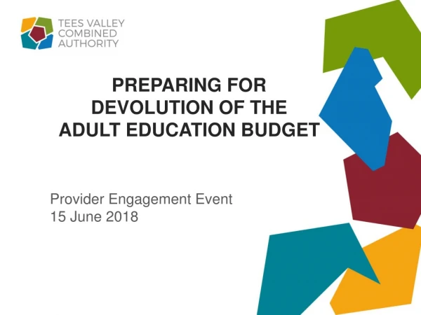 PREPARING FOR Devolution of the ADULT EDUCATION BUDGET