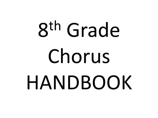 8 th Grade Chorus HANDBOOK
