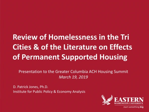 Presentation to the Greater Columbia ACH Housing Summit March 19, 2019 D. Patrick Jones, Ph.D.