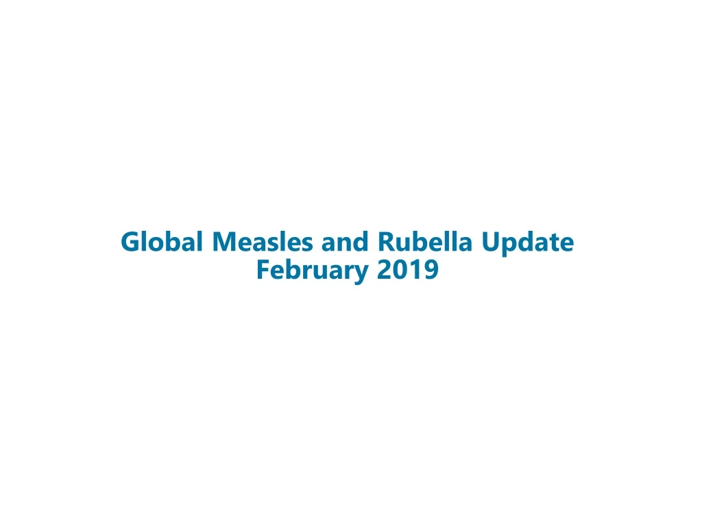 global measles and rubella update february 2019
