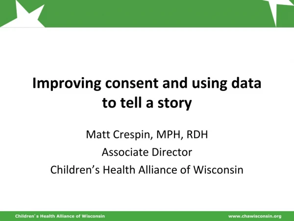 Improving consent and using data to tell a story