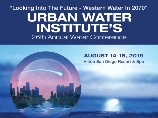 Urban Water Institute’s 26th Annual Water Conference August 14-16, 2019