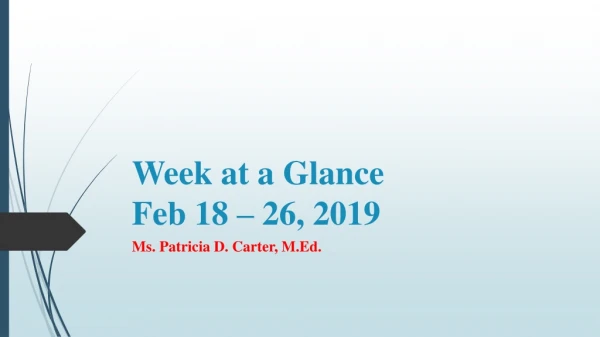 Week at a Glance Feb 18 – 26 , 2019