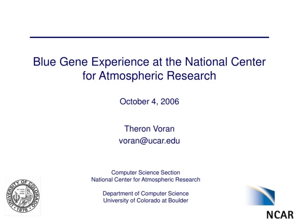 Blue Gene Experience at the National Center for Atmospheric Research October 4, 2006