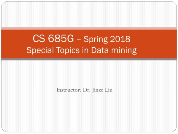 CS 685G – Spring 2018 Special Topics in Data mining
