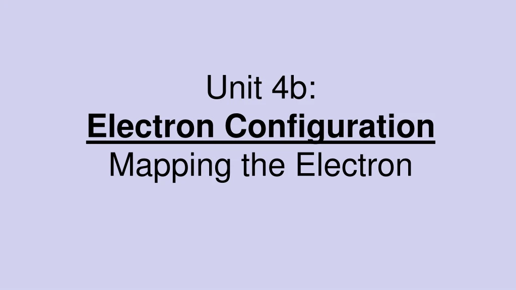 unit 4b electron configuration mapping the electron