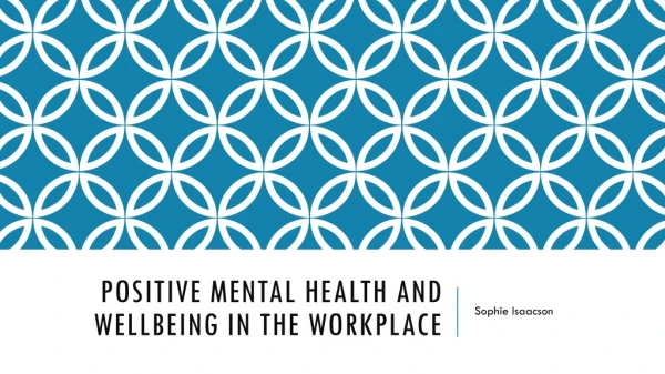 Positive mental health and wellbeing in the workplace
