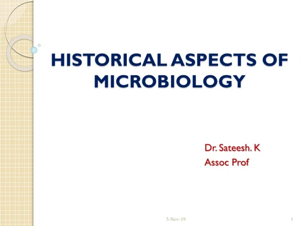 HISTORICAL ASPECTS OF MICROBIOLOGY