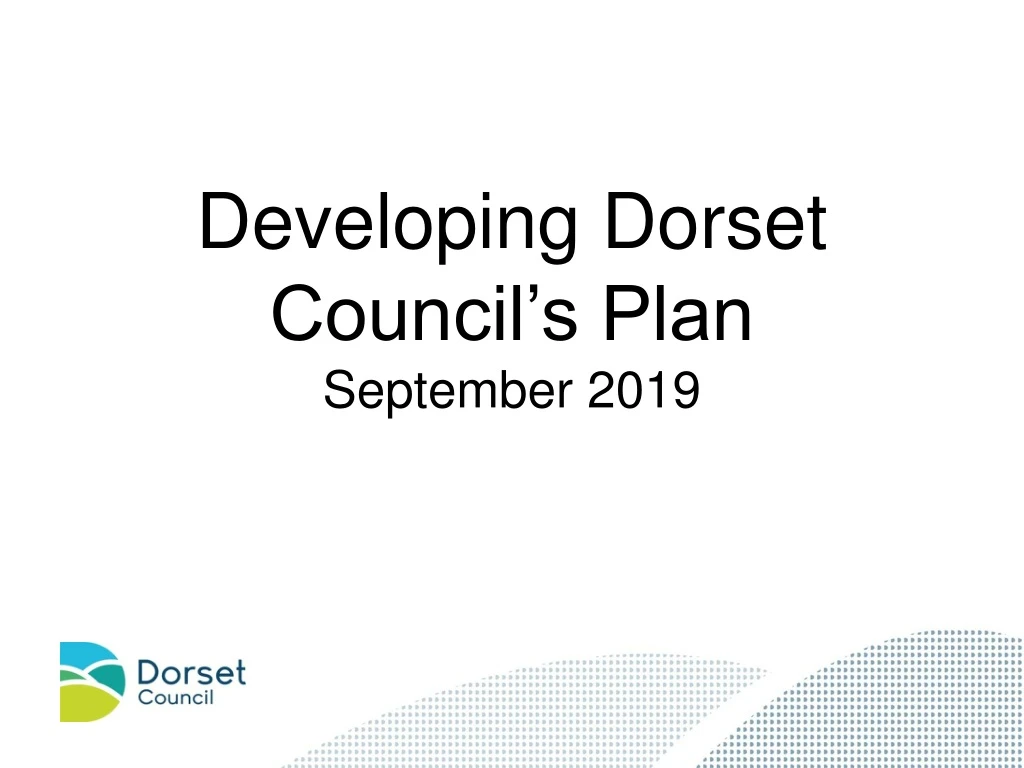 developing dorset council s plan september 2019