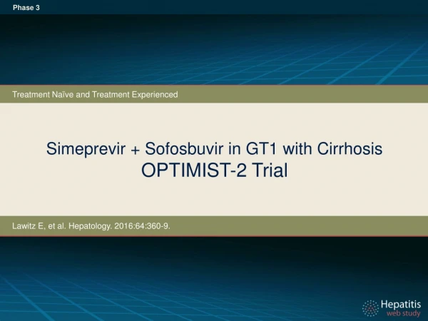 Simeprevir + Sofosbuvir in GT1 with Cirrhosis OPTIMIST-2 Trial