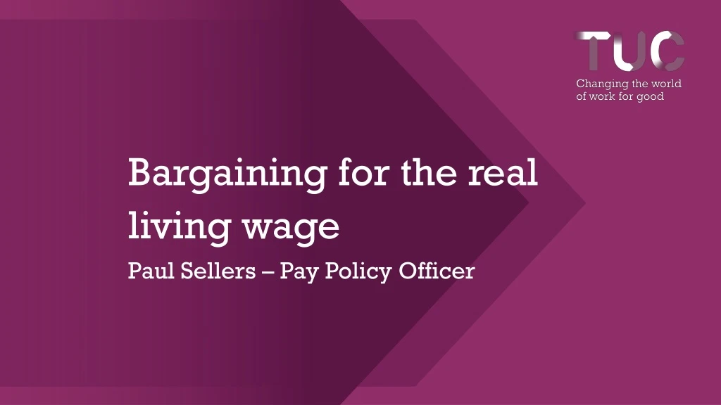 bargaining for the real living wage paul sellers pay policy officer