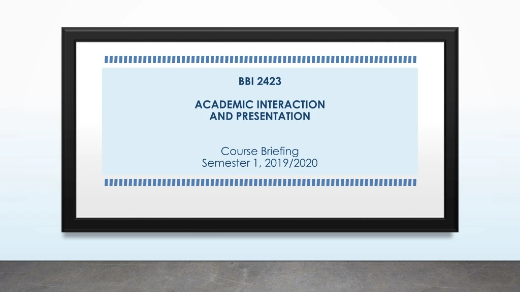 bbi 2423 academic interaction and presentation course briefing semester 1 2019 2020