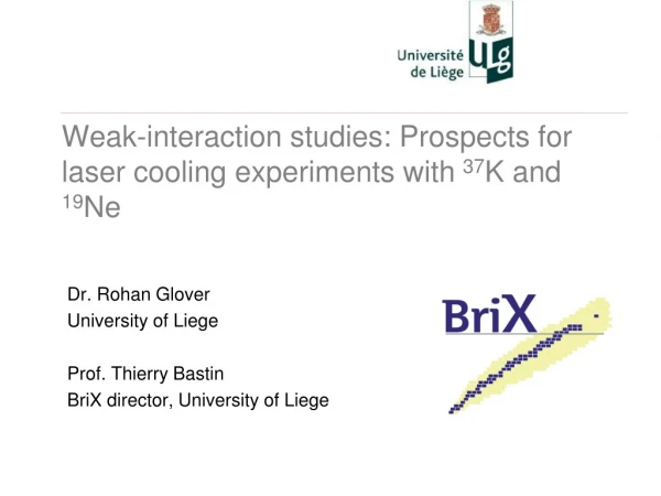 Weak-interaction studies: Prospects for laser cooling experiments with 37 K and 19 Ne