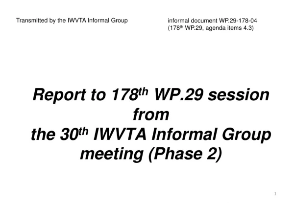 Report to 178 th WP.29 session from the 30 th IWVTA Informal Group meeting (Phase 2)