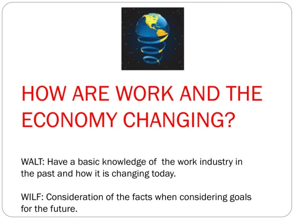 HOW ARE WORK AND THE ECONOMY CHANGING?