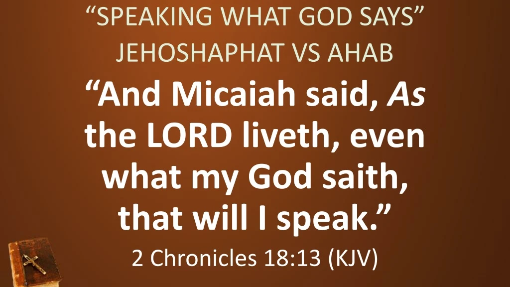 speaking what god says jehoshaphat vs ahab