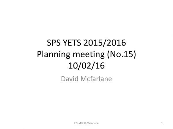 SPS YETS 2015/2016 Planning meeting ( No.15) 10 /02/16